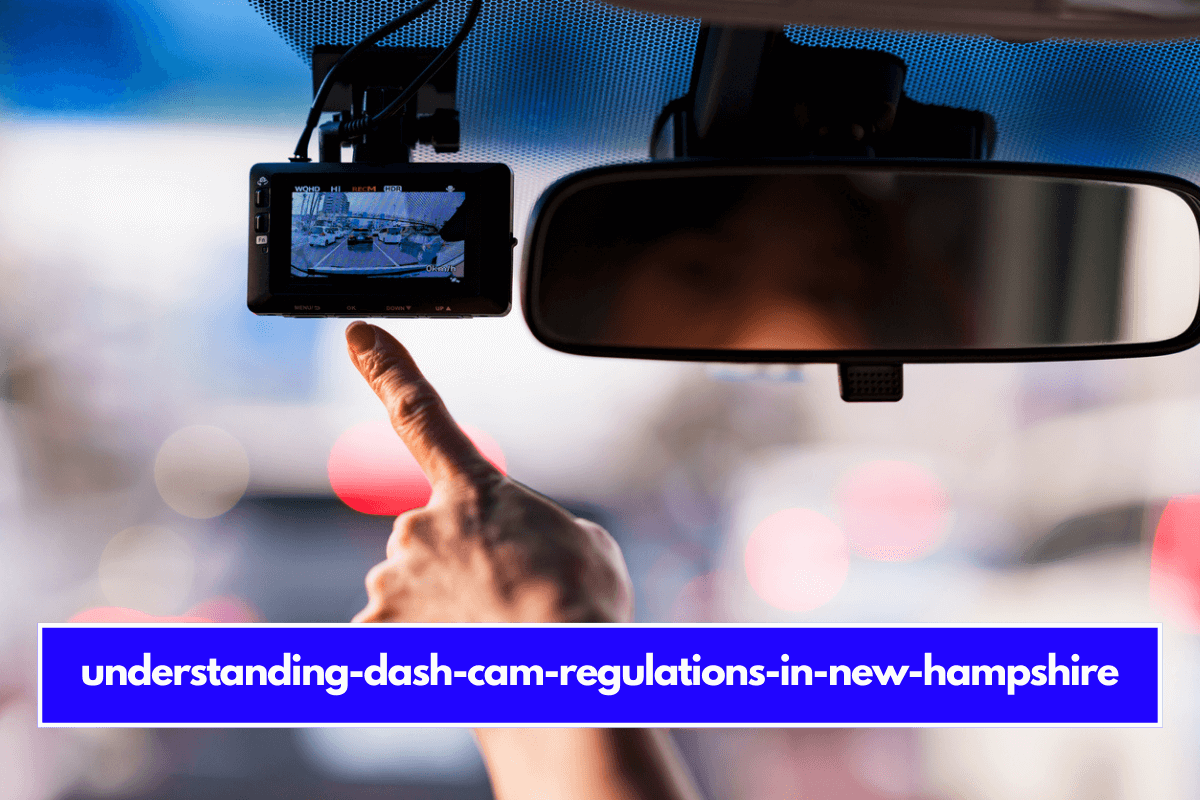 understanding-dash-cam-regulations-in-new-hampshire