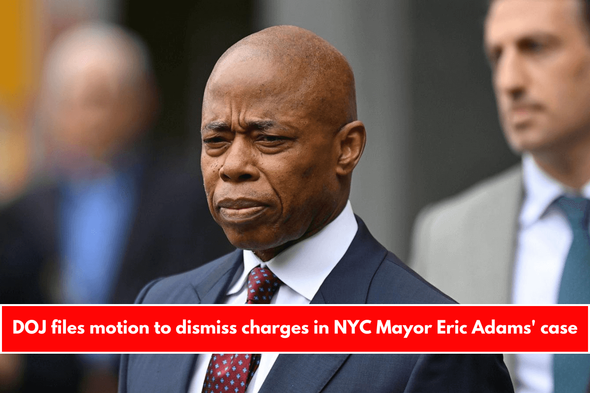 DOJ files motion to dismiss charges in NYC Mayor Eric Adams' case