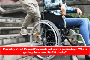 Disability Direct Deposit Payments will arrive just in days Who is getting these new $4,018 checks