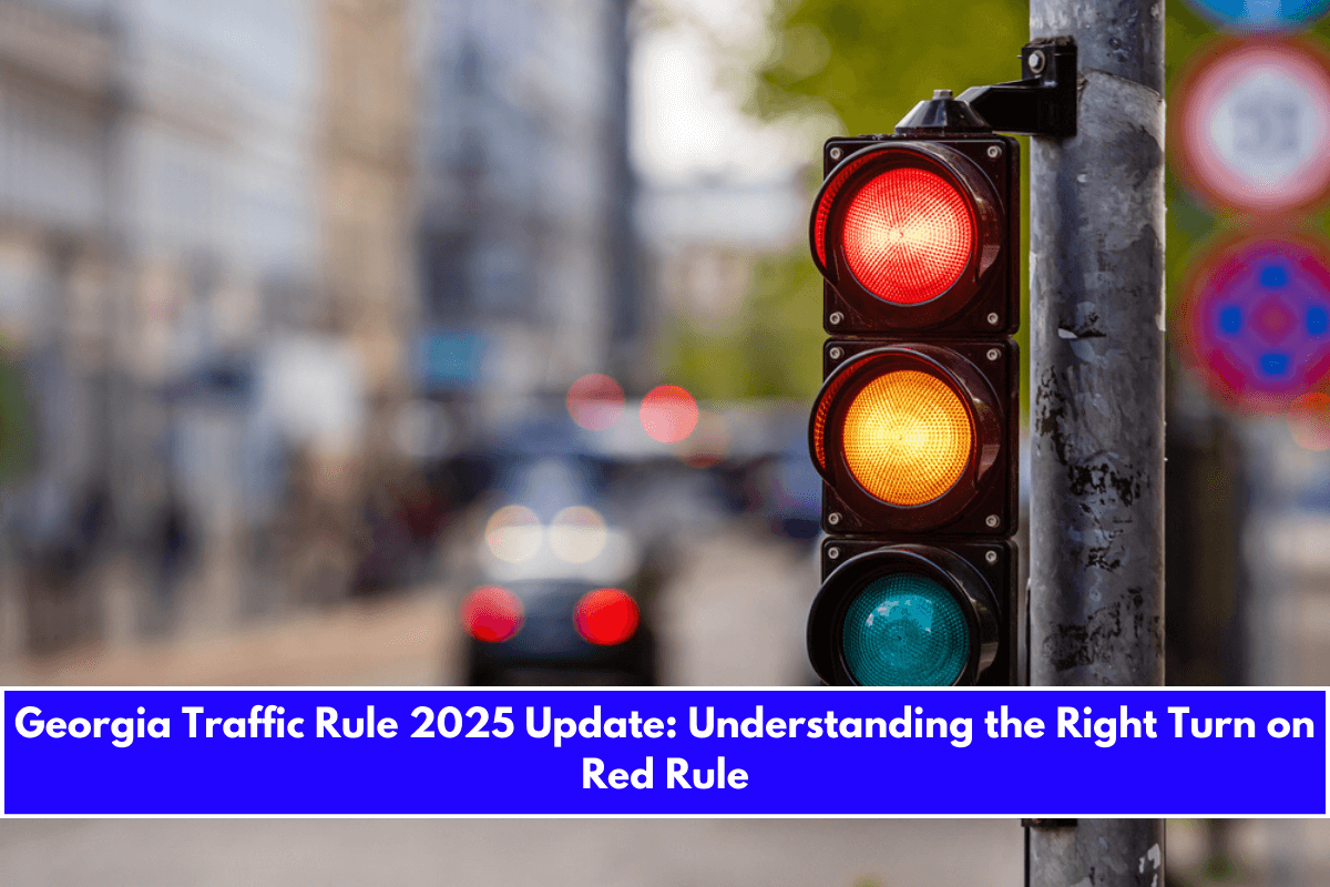 Georgia Traffic Rule 2025 Update Understanding the Right Turn on Red Rule