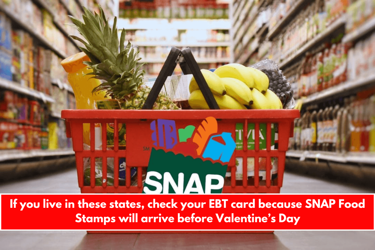 If you live in these states, check your EBT card because SNAP Food Stamps will arrive before Valentine’s Day