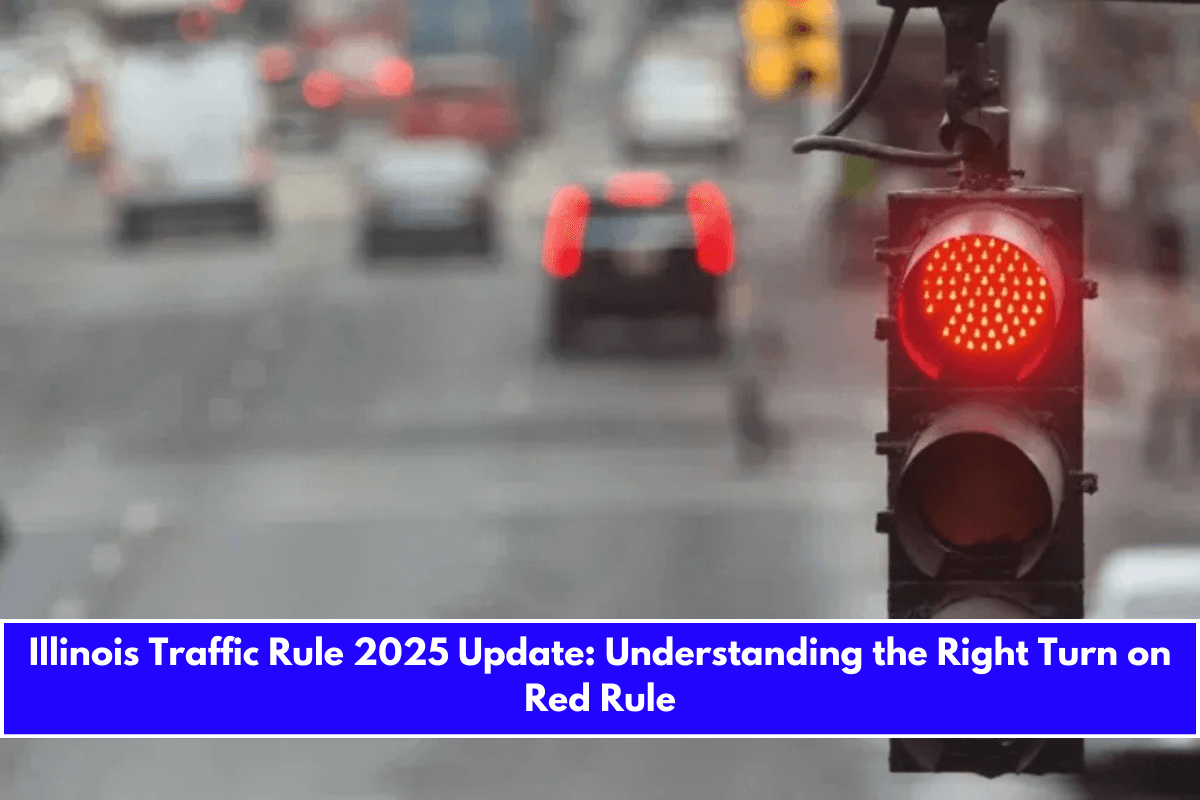 Illinois Traffic Rule 2025 Update Understanding the Right Turn on Red Rule