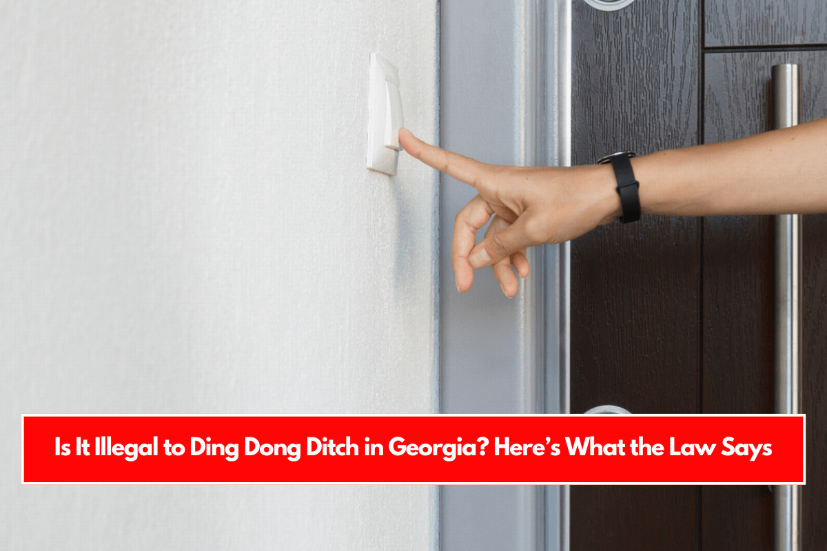 Is It Illegal to Ding Dong Ditch in Georgia Here’s What the Law Says