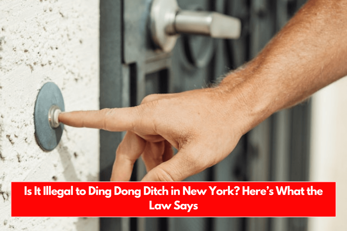 Is It Illegal to Ding Dong Ditch in New York Here’s What the Law Says