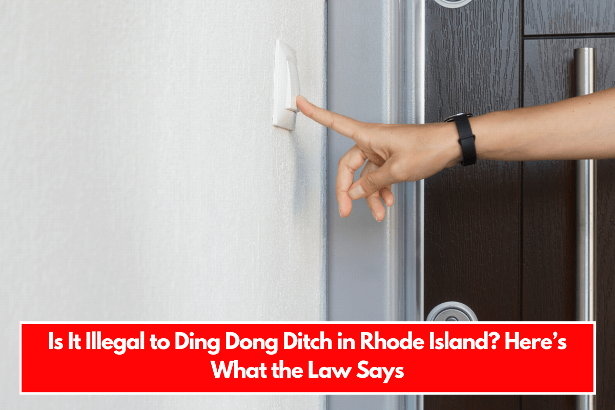 Is It Illegal to Ding Dong Ditch in Rhode Island Here’s What the Law Says