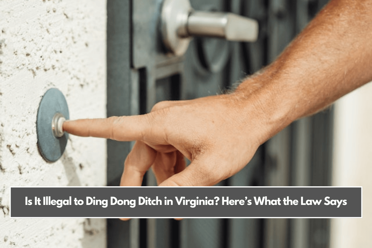 Is It Illegal to Ding Dong Ditch in Virginia Here’s What the Law Says