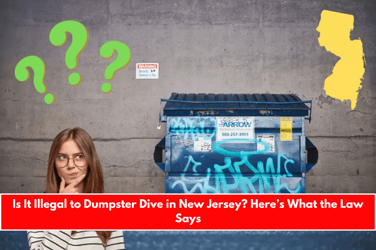 Is It Illegal to Dumpster Dive in New Jersey Here’s What the Law Says