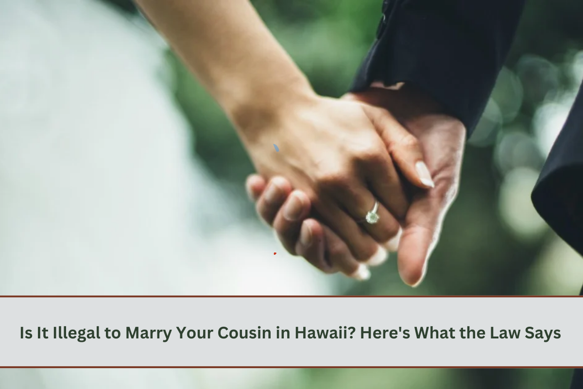 Is It Illegal to Marry Your Cousin in Hawaii? Here's What the Law Says