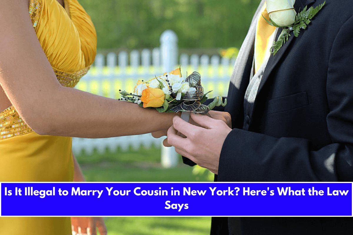 Is It Illegal to Marry Your Cousin in New York Here's What the Law Says