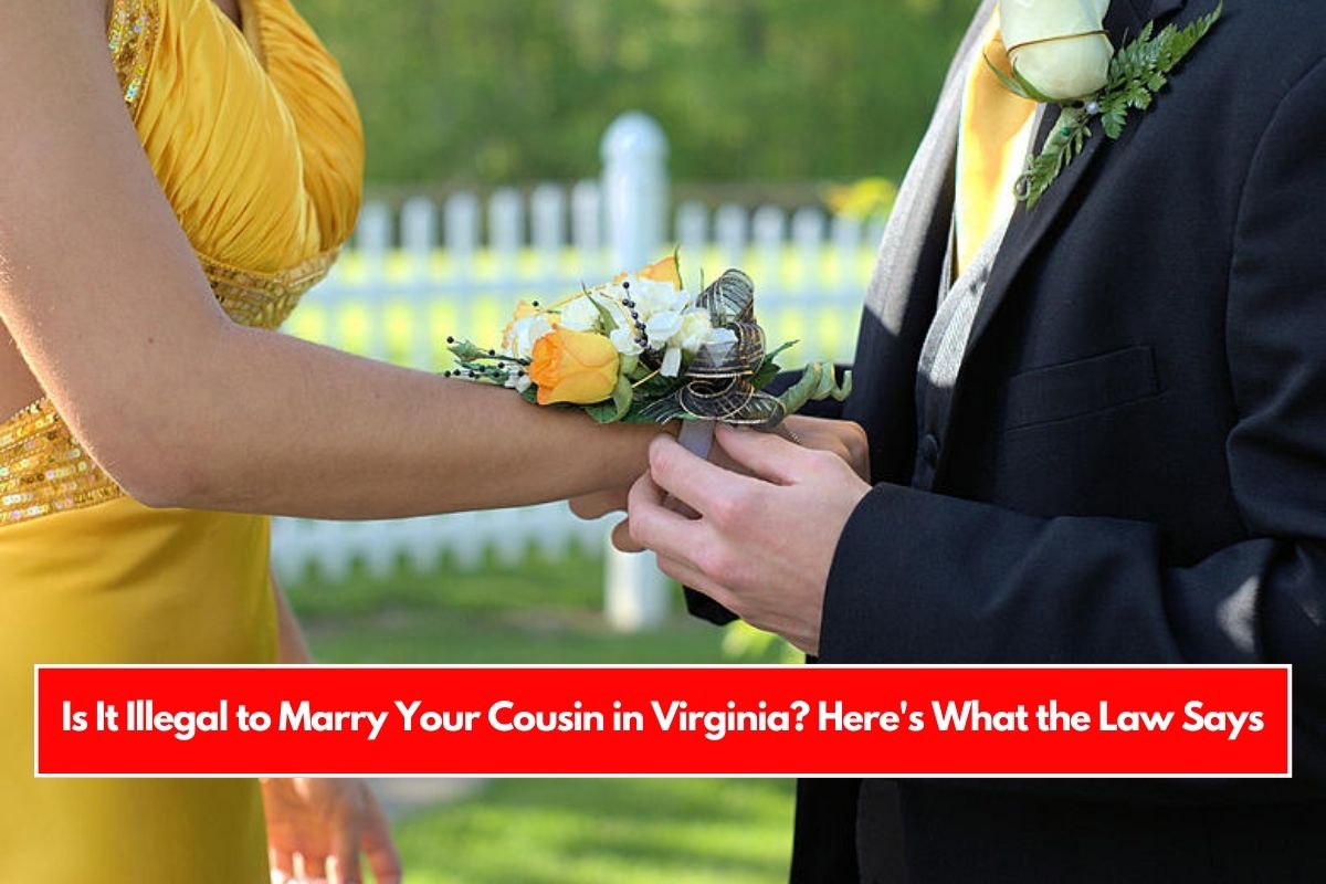 Is It Illegal to Marry Your Cousin in Virginia Here's What the Law Says