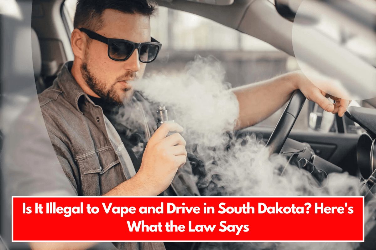 Is It Illegal to Vape and Drive in South Dakota Here's What the Law Says