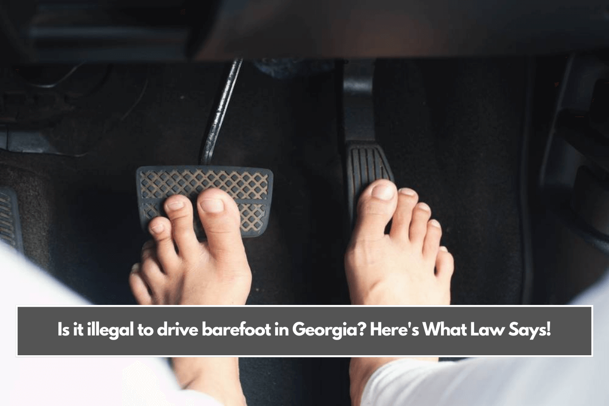 Is it illegal to drive barefoot in Georgia Here's What Law Says!