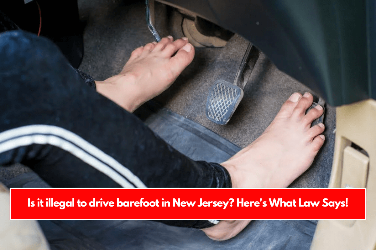 Is it illegal to drive barefoot in New Jersey Here's What Law Says!