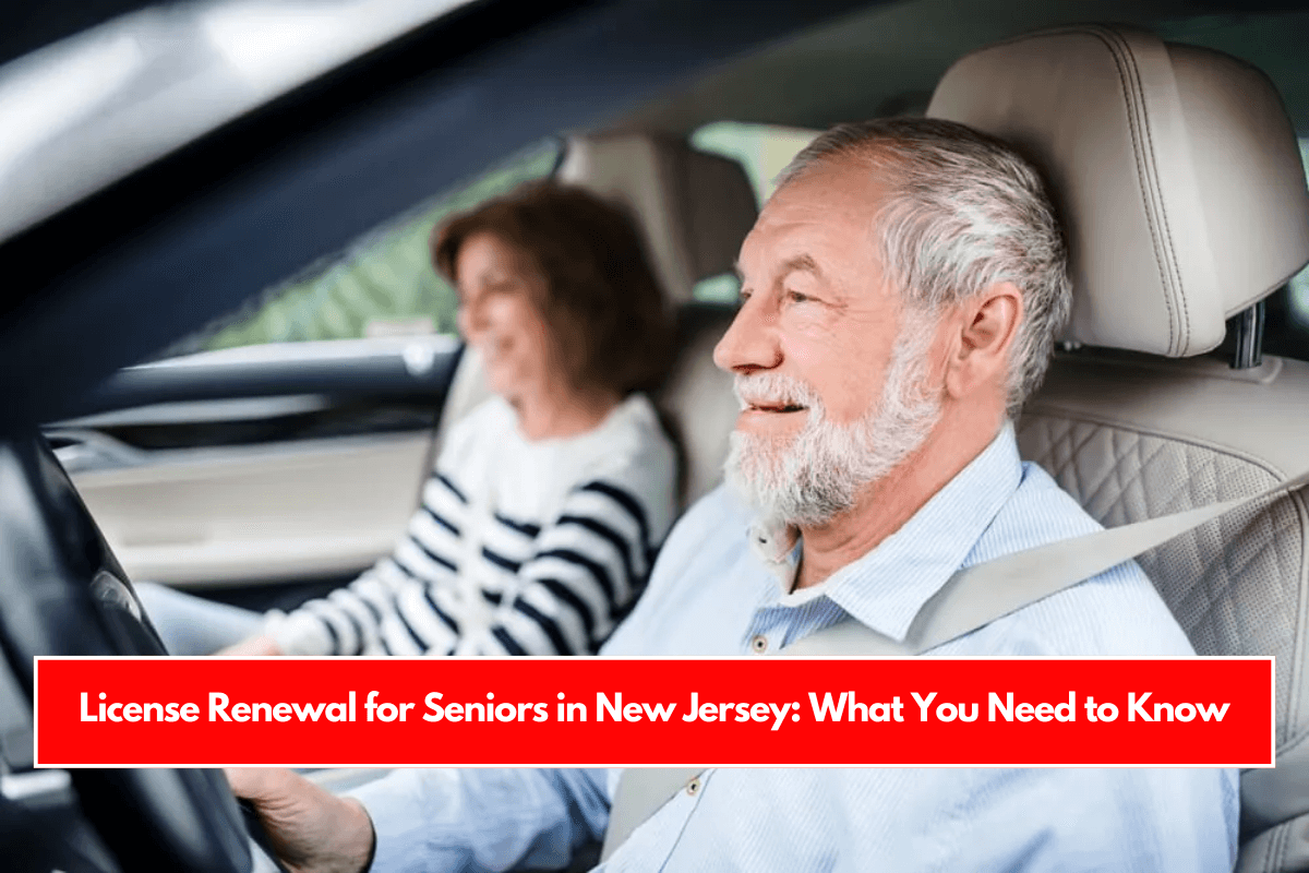 License Renewal for Seniors in New Jersey What You Need to Know