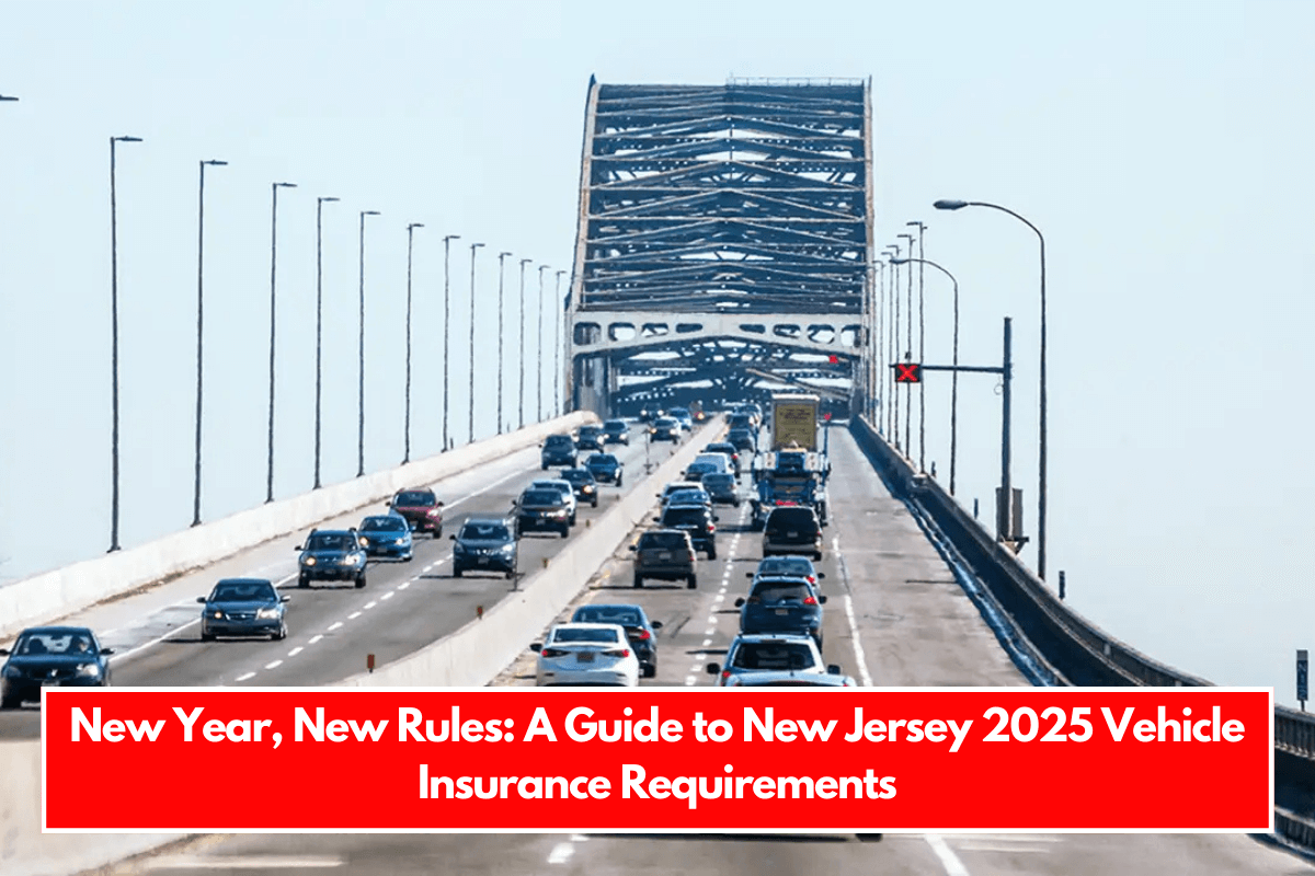 New Year, New Rules A Guide to New Jersey 2025 Vehicle Insurance Requirements