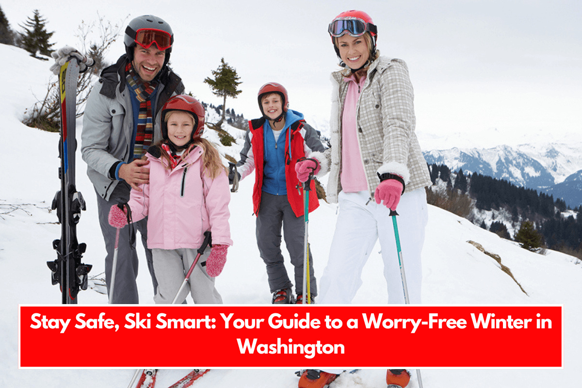 Stay Safe, Ski Smart Your Guide to a Worry-Free Winter in Washington