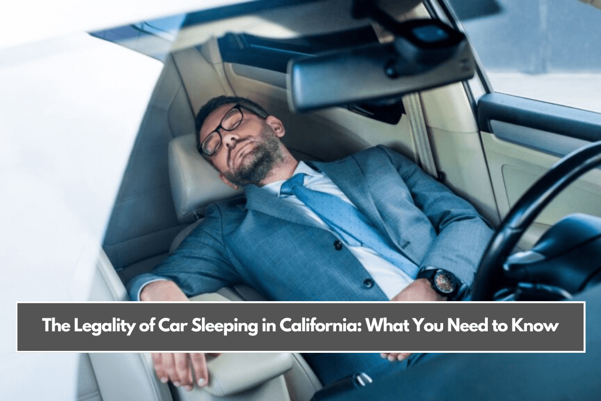 The Legality of Car Sleeping in California What You Need to Know