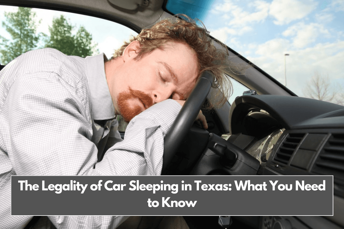 The Legality of Car Sleeping in Texas What You Need to Know