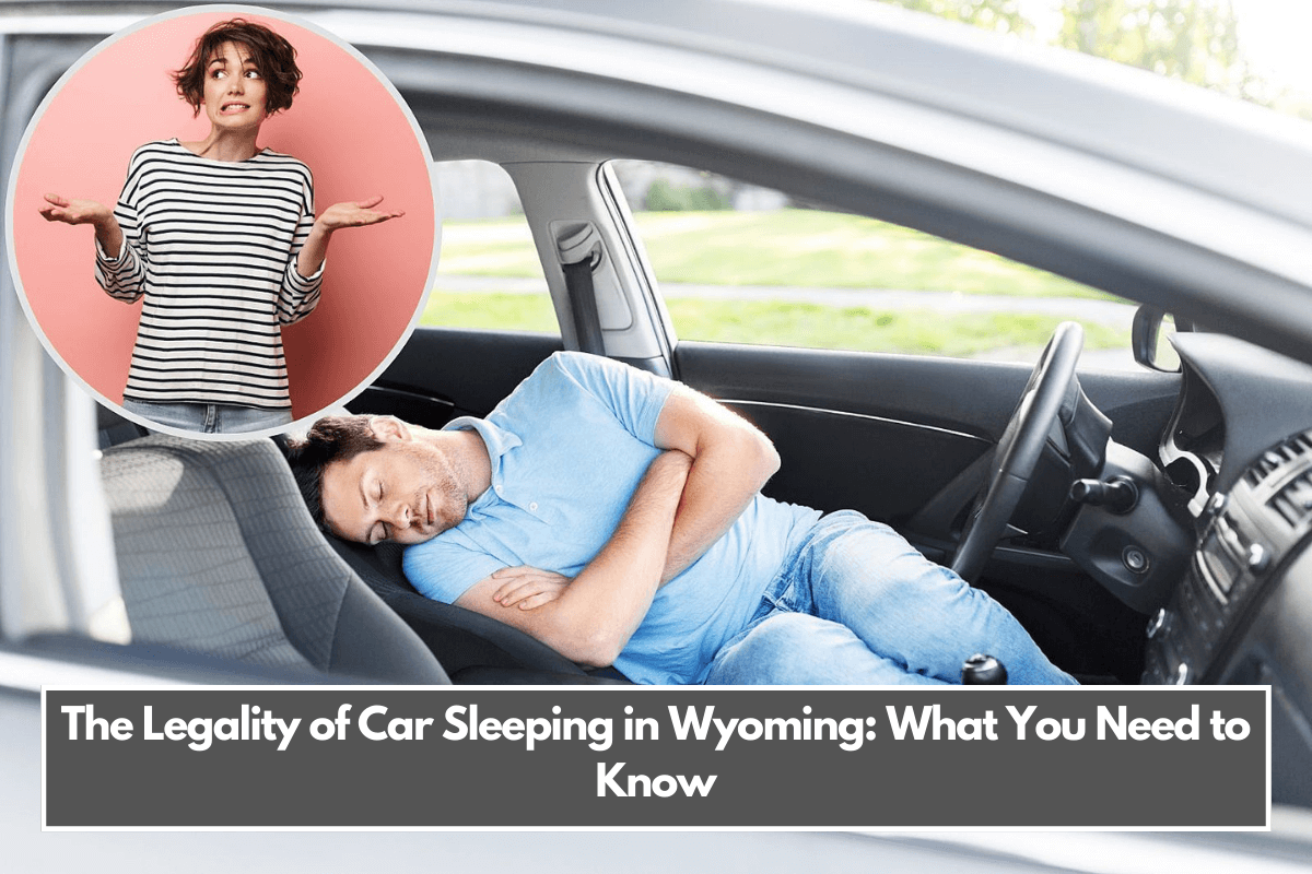 The Legality of Car Sleeping in Wyoming What You Need to Know