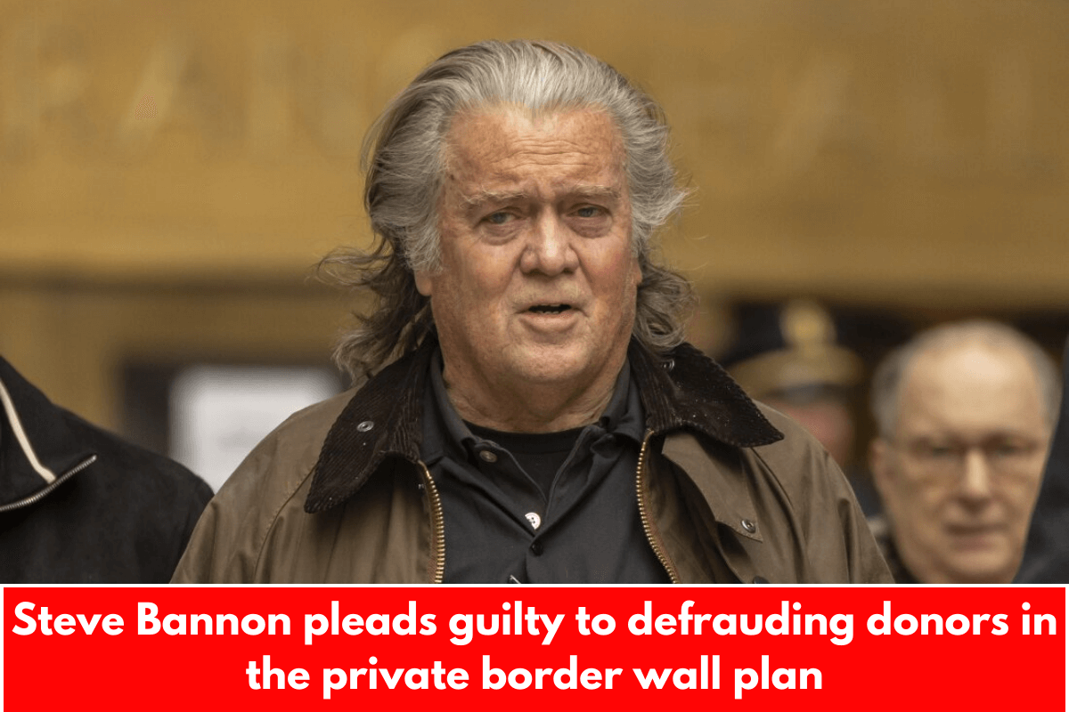 Steve Bannon pleads guilty to defrauding donors in the private border wall plan