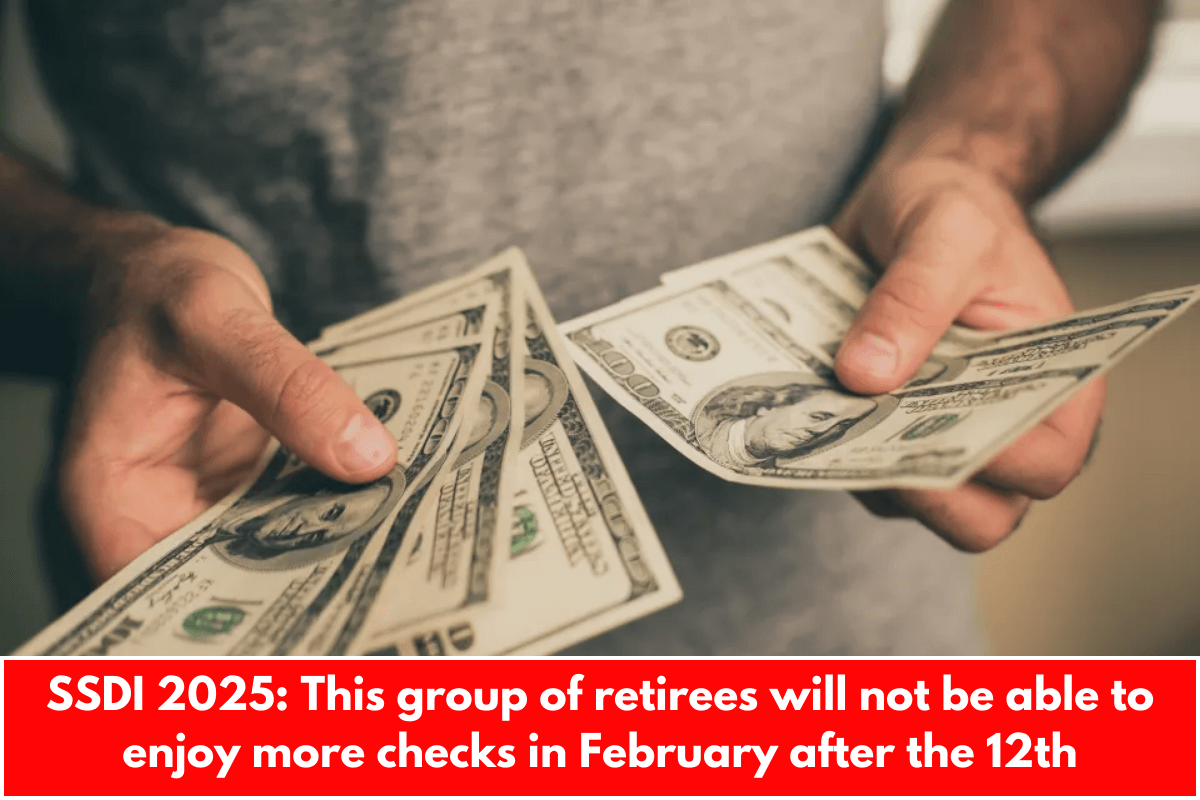 SSDI 2025: This group of retirees will not be able to enjoy more checks in February after the 12th