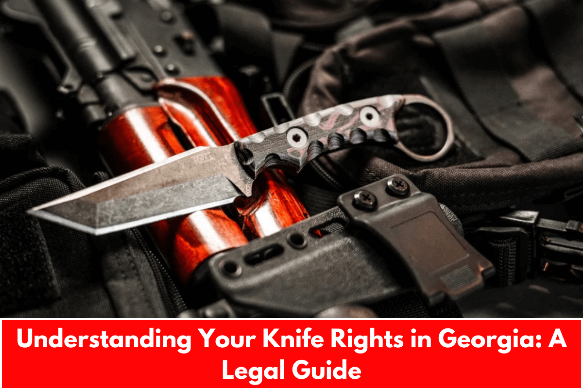 Understanding Your Knife Rights in Georgia: A Legal Guide