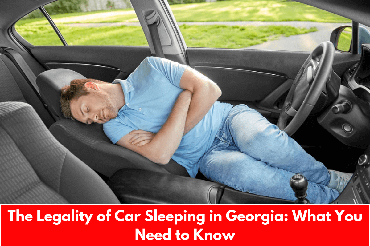 The Legality of Car Sleeping in Georgia: What You Need to Know