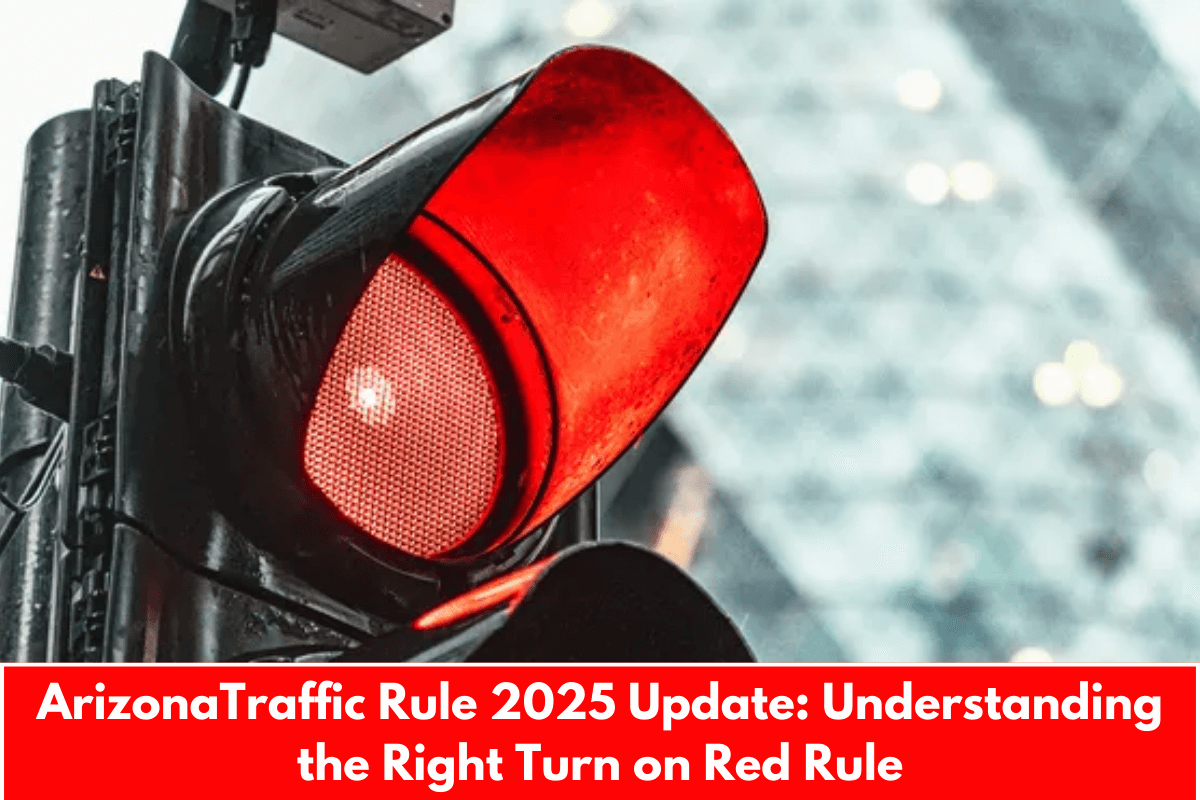 ArizonaTraffic Rule 2025 Update: Understanding the Right Turn on Red Rule