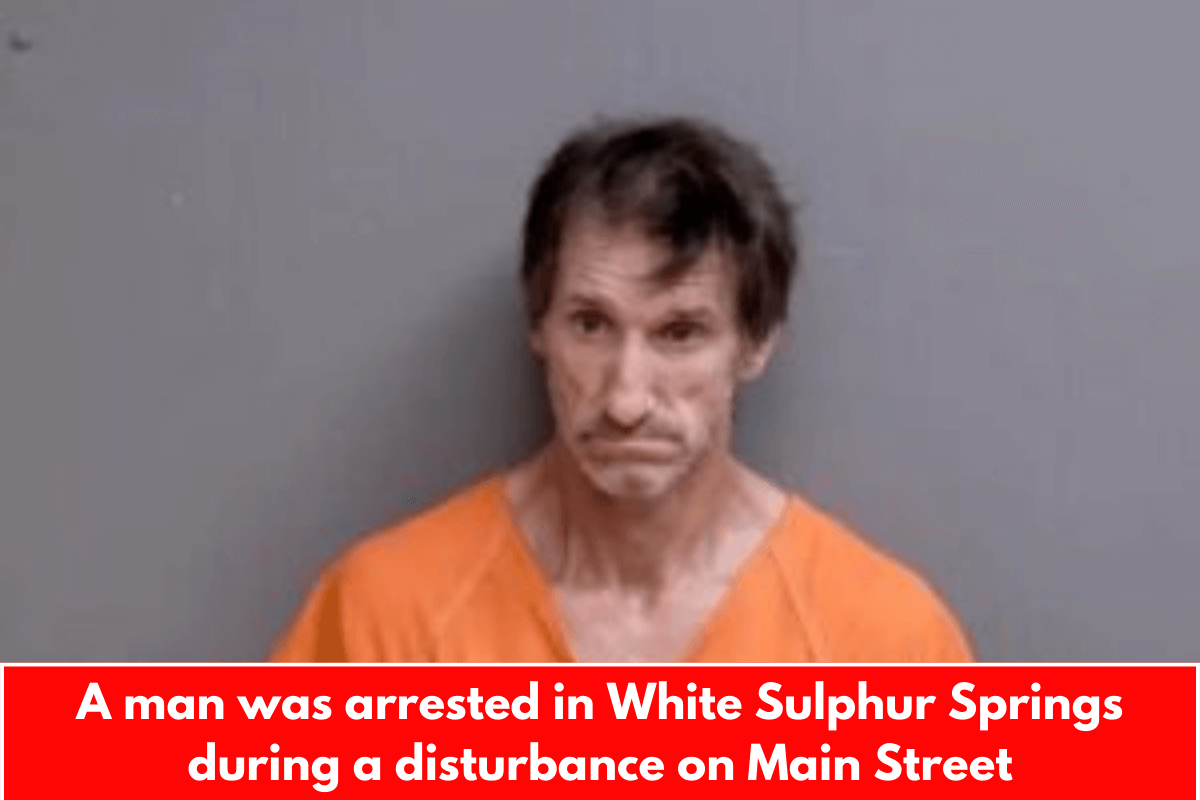 A man was arrested in White Sulphur Springs during a disturbance on Main Street