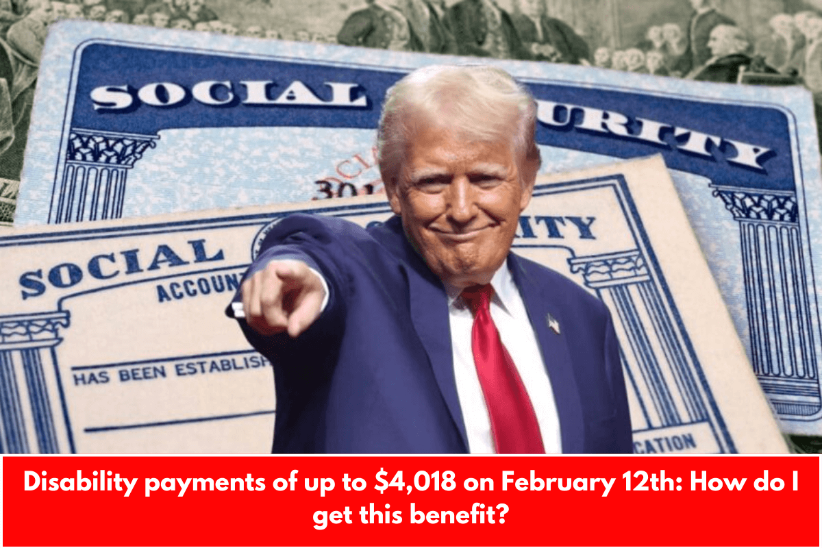 Disability payments of up to $4,018 on February 12th: How do I get this benefit?