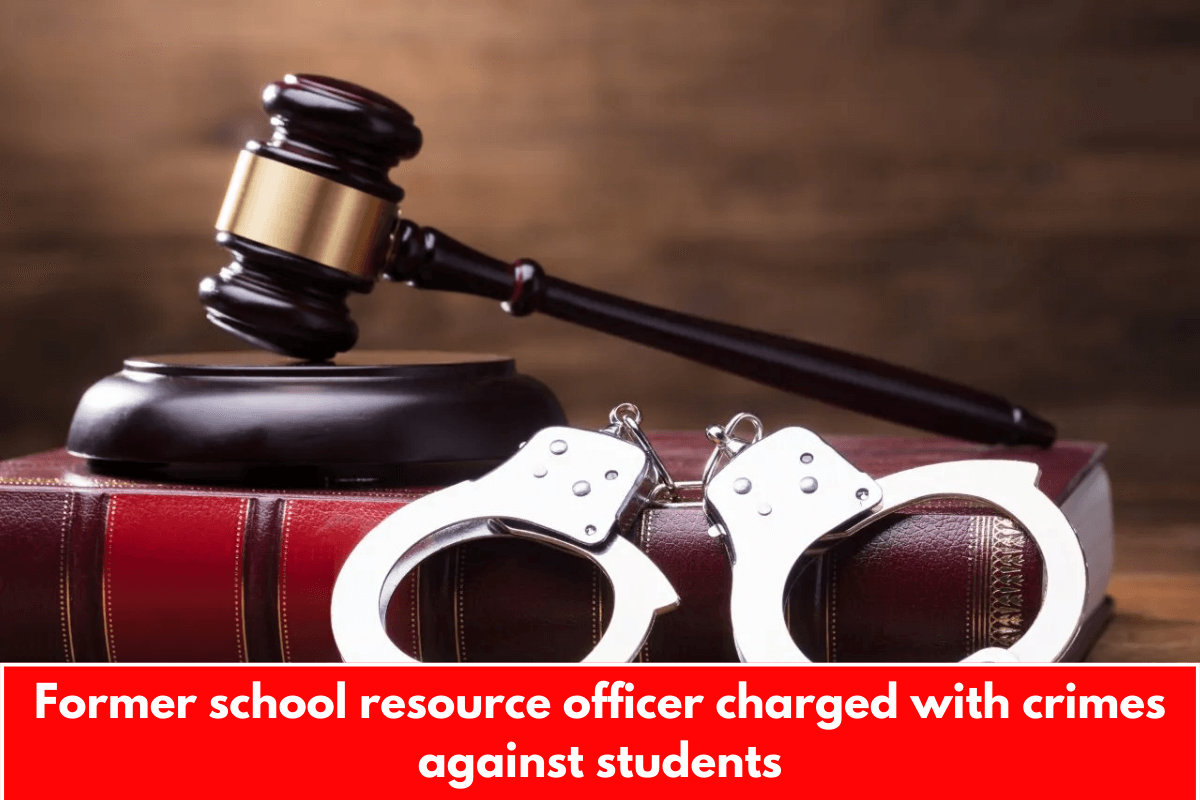 Former school resource officer charged with crimes against students