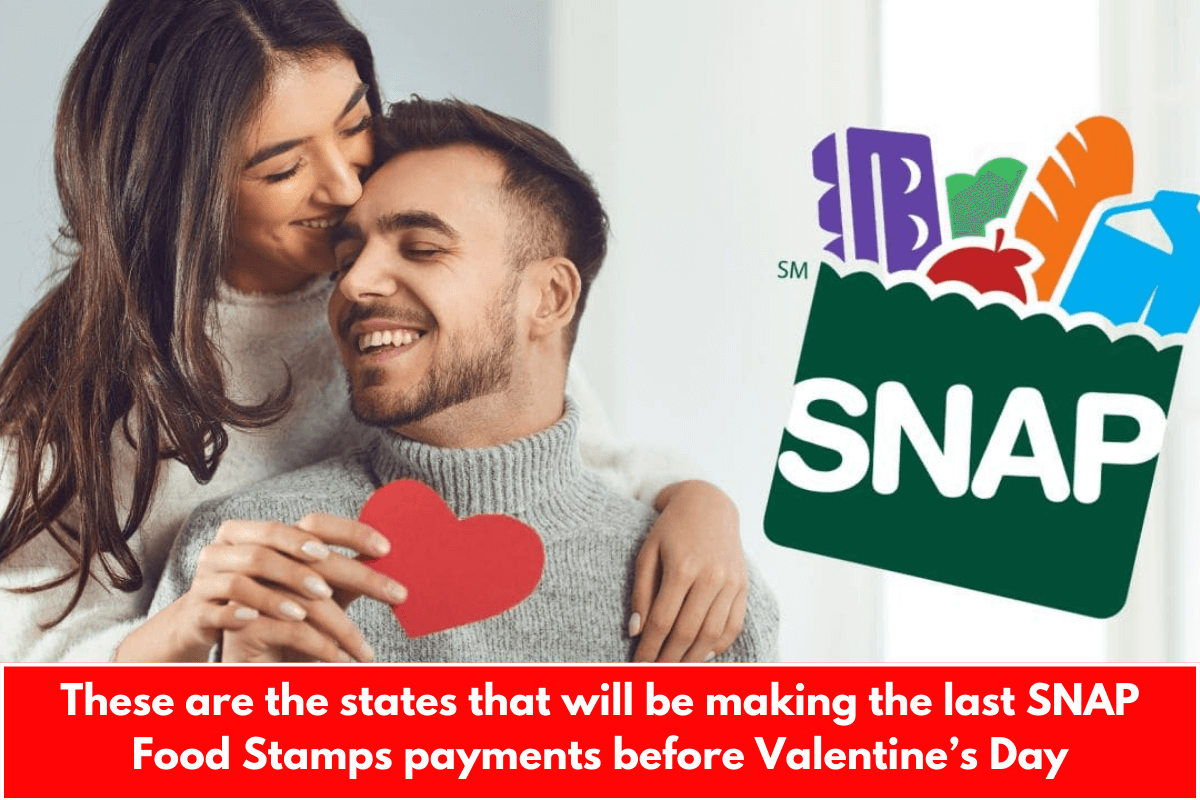 These are the states that will be making the last SNAP Food Stamps payments before Valentine’s Day