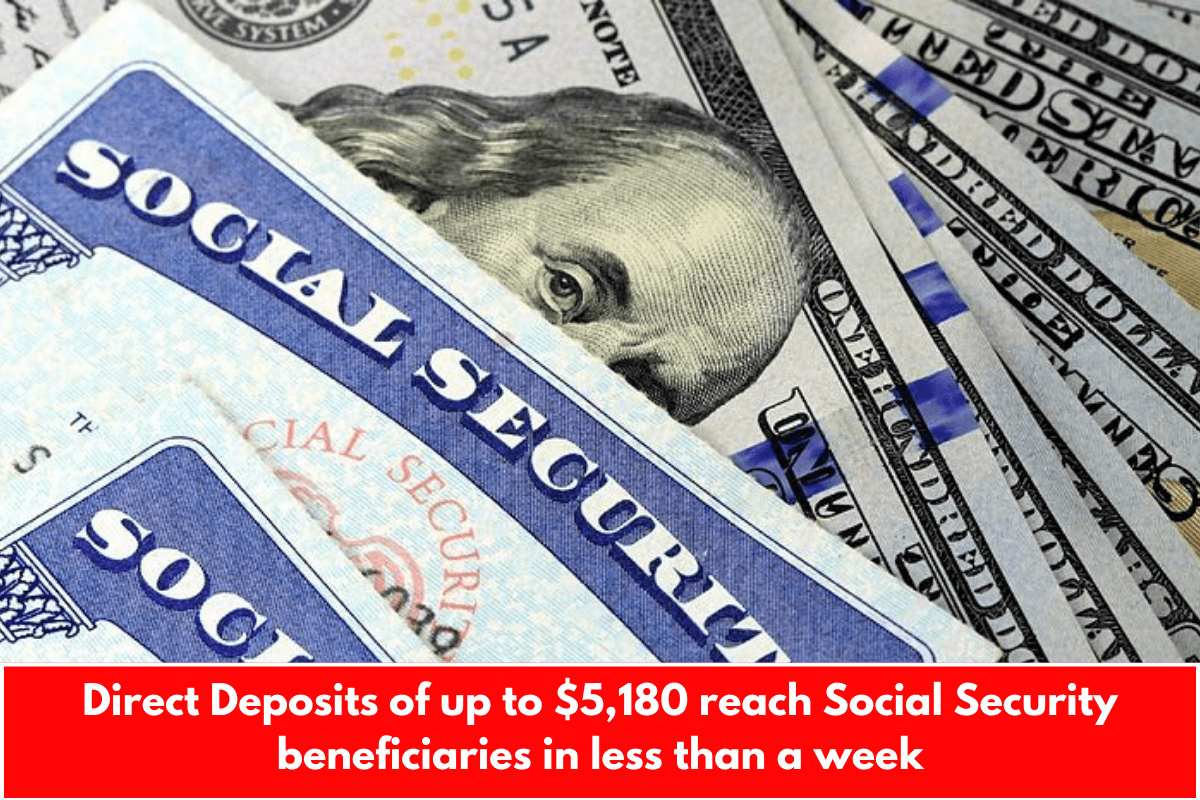 Direct Deposits of up to $5,180 reach Social Security beneficiaries in less than a week