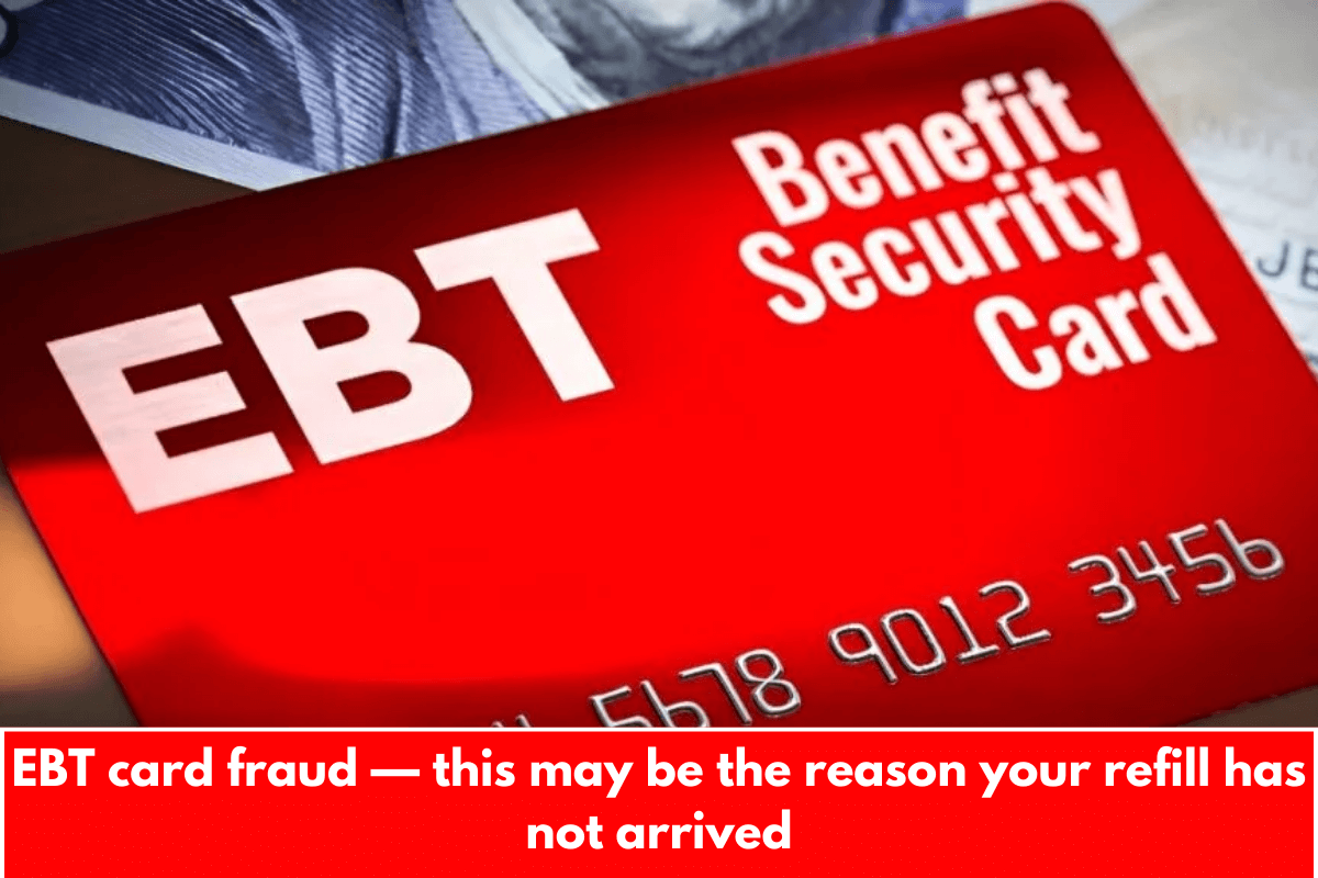 EBT card fraud — this may be the reason your refill has not arrived