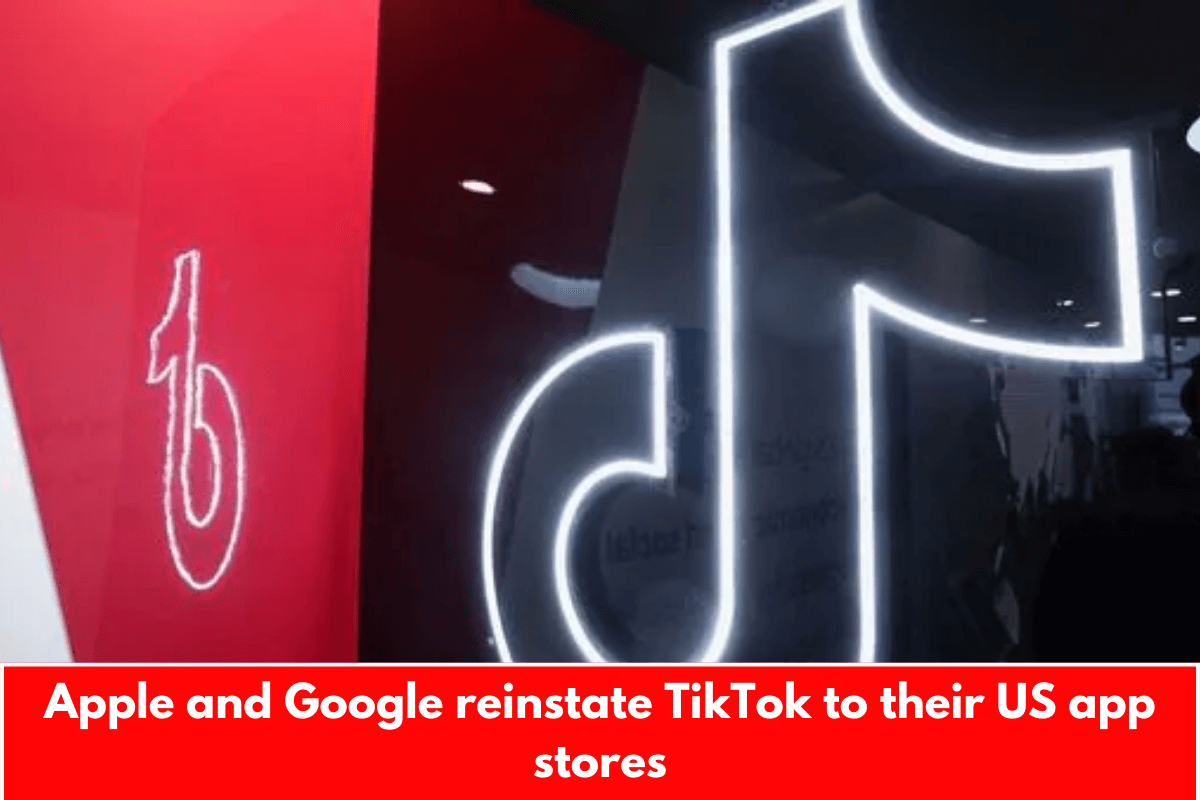 Apple and Google reinstate TikTok to their US app stores