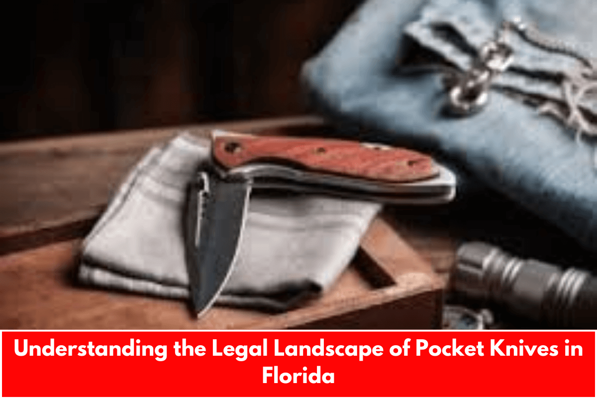 Understanding the Legal Landscape of Pocket Knives in Florida