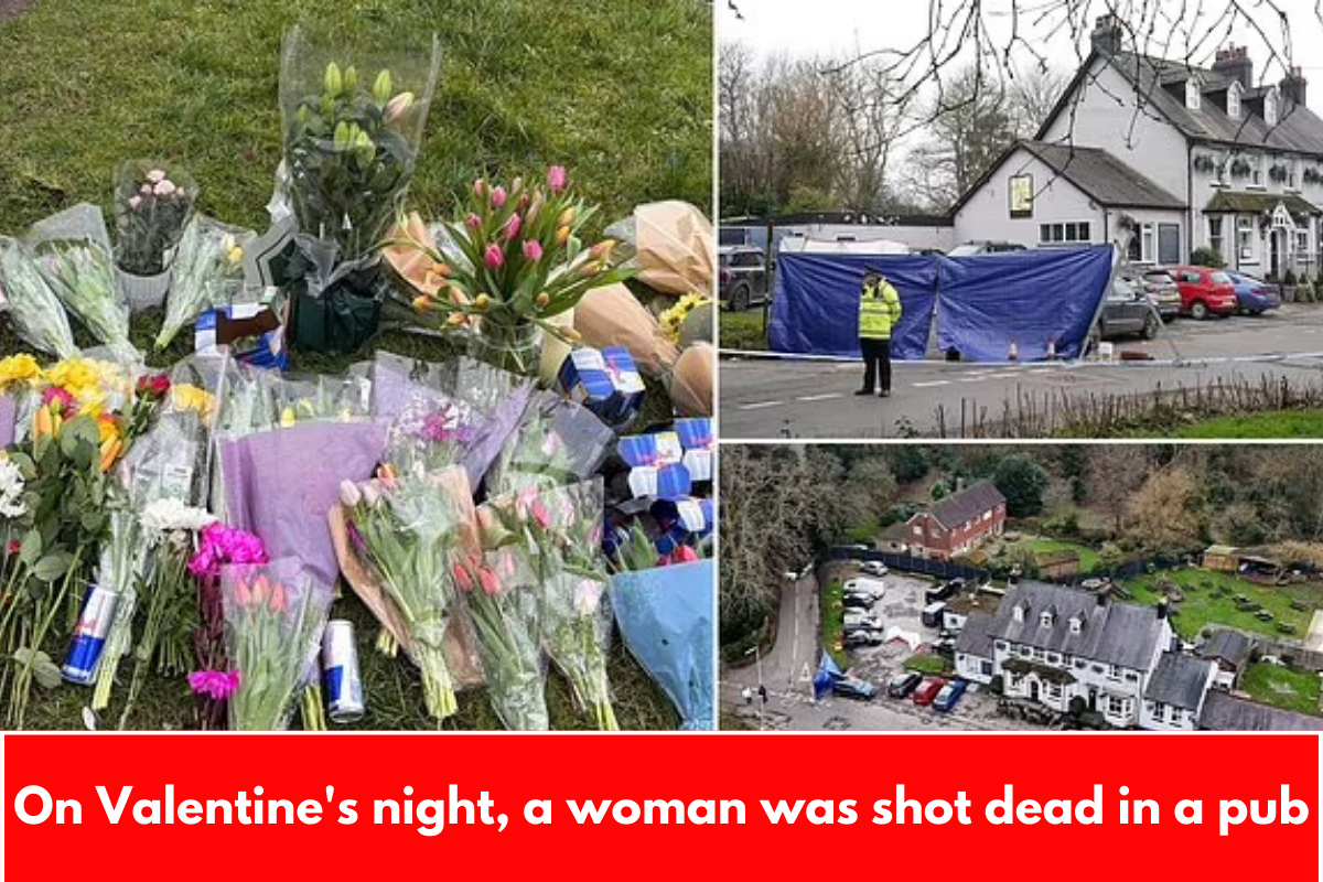 On Valentine's night, a woman was shot dead in a pub