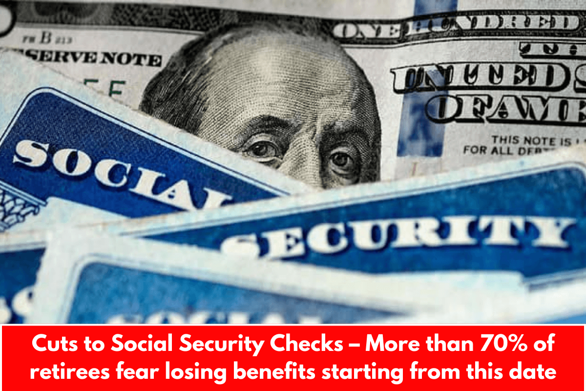 Cuts to Social Security Checks – More than 70% of retirees fear losing benefits starting from this date