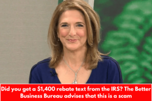 Did you get a $1,400 rebate text from the IRS? The Better Business Bureau advises that this is a scam