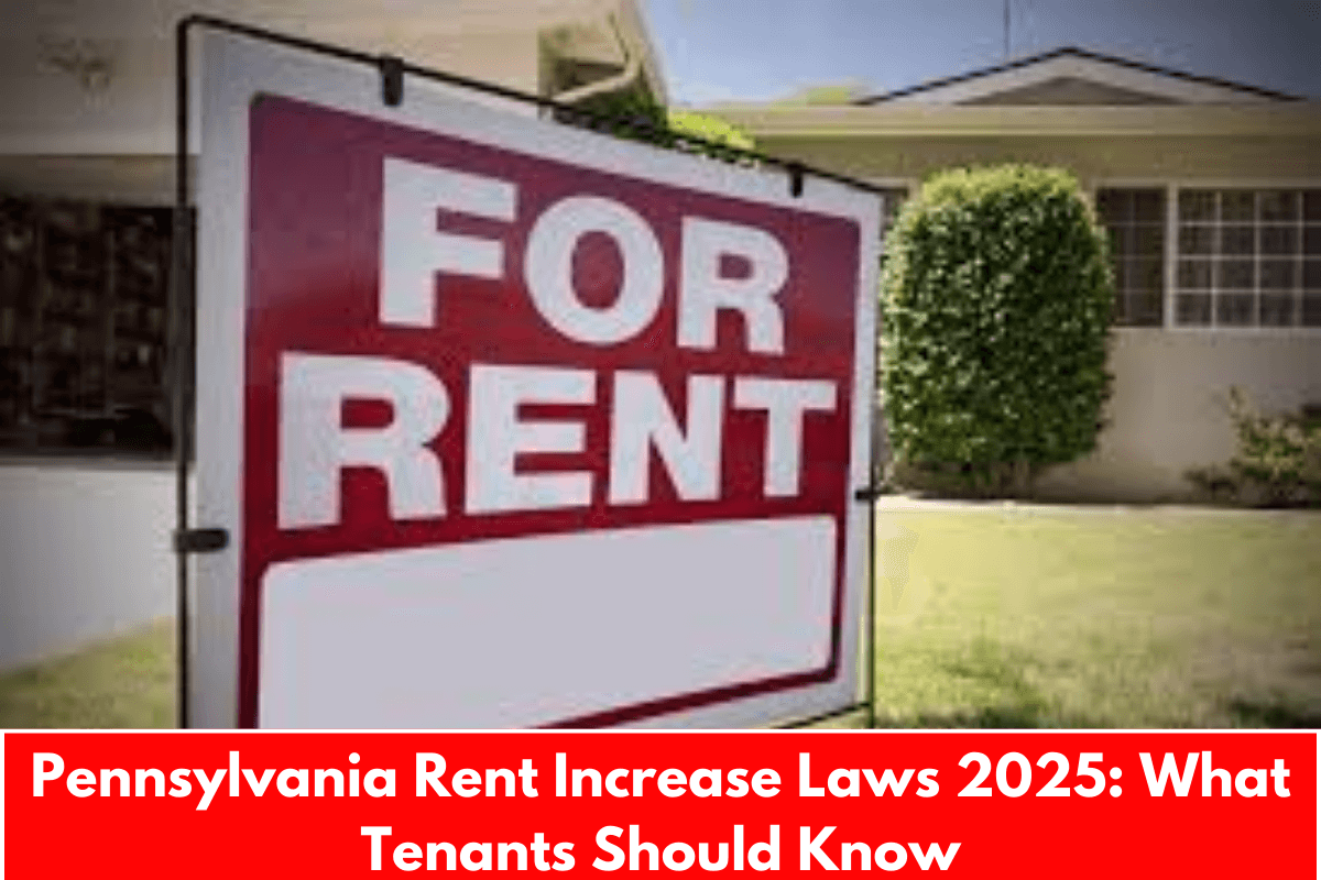 Pennsylvania Rent Increase Laws 2025: What Tenants Should Know