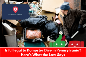 Is It Illegal to Dumpster Dive in Pennsylvania? Here’s What the Law Says