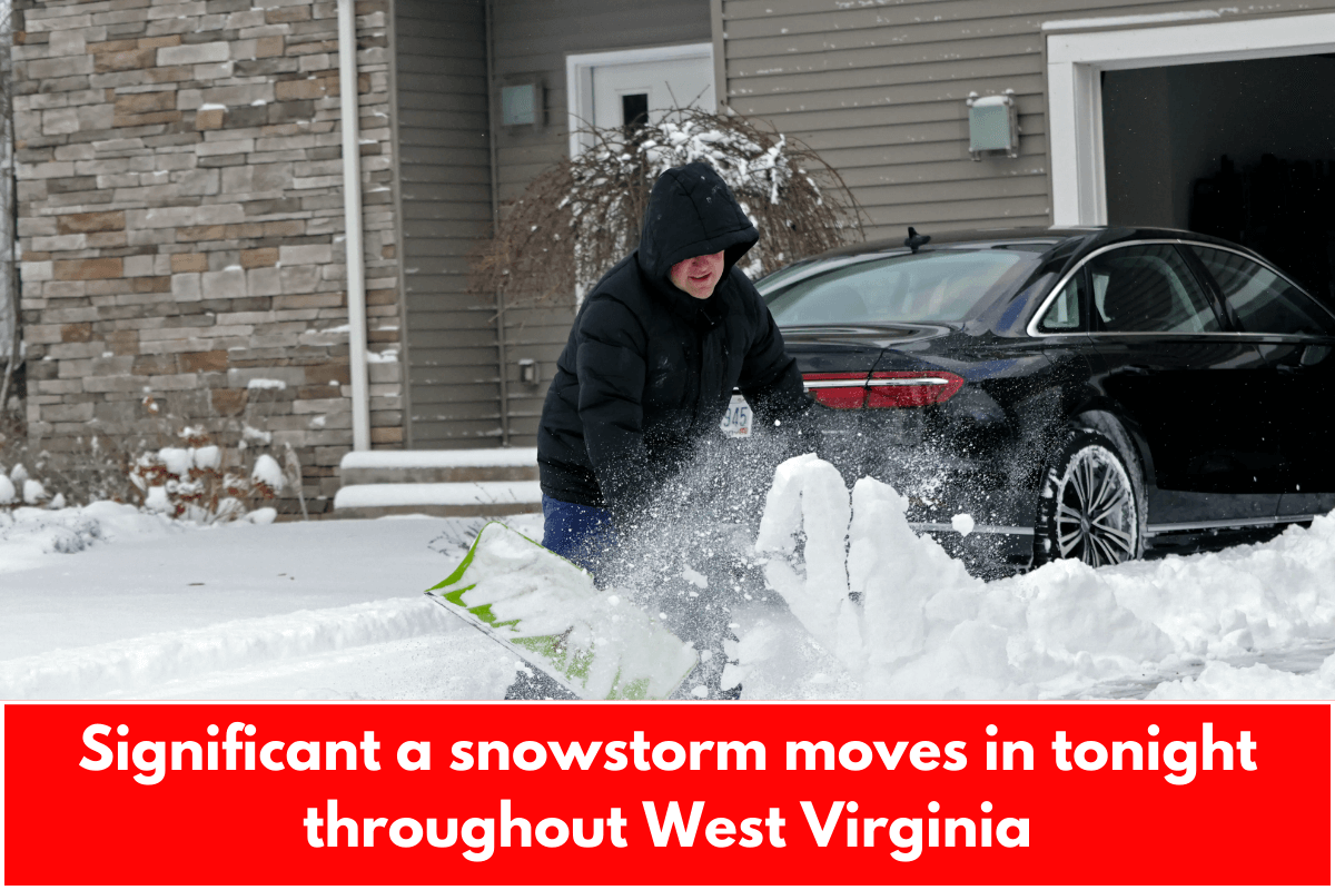 Significant a snowstorm moves in tonight throughout West Virginia