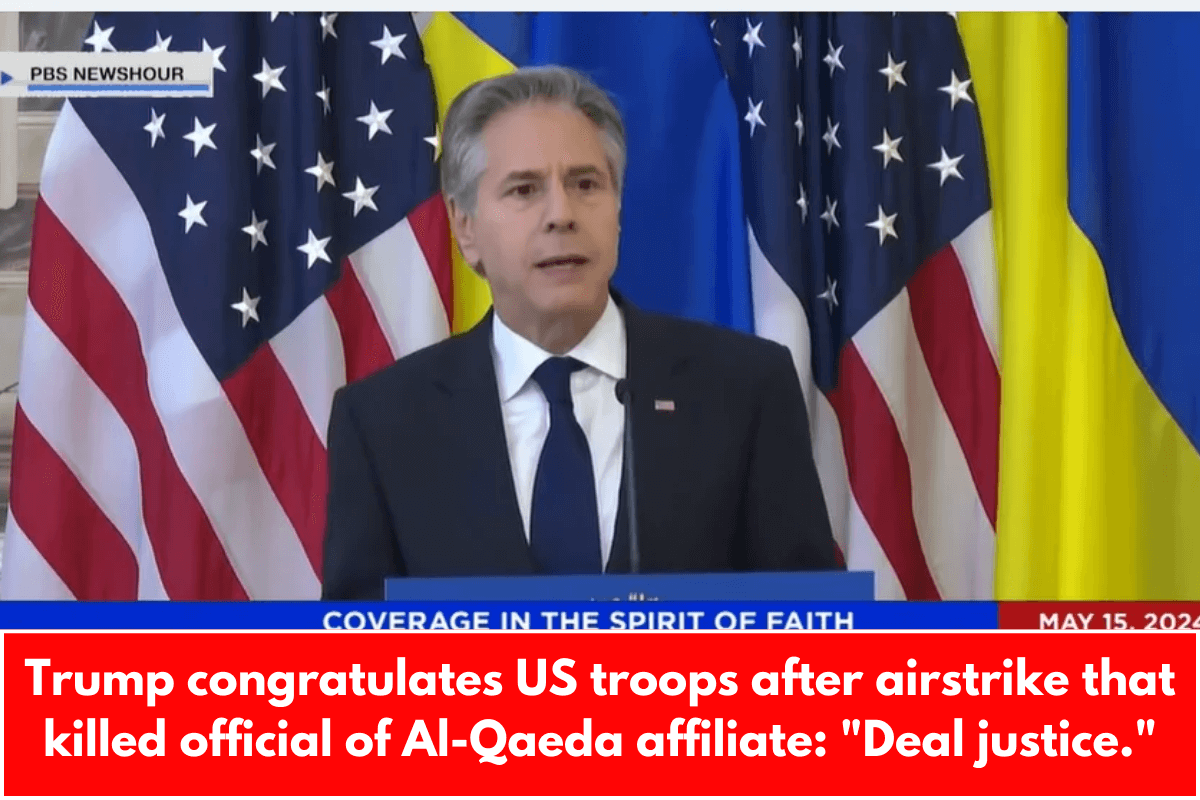 Trump congratulates US troops after airstrike that killed official of Al-Qaeda affiliate: "Deal justice."