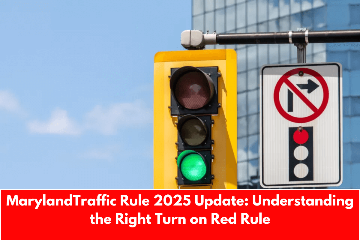 MarylandTraffic Rule 2025 Update: Understanding the Right Turn on Red Rule