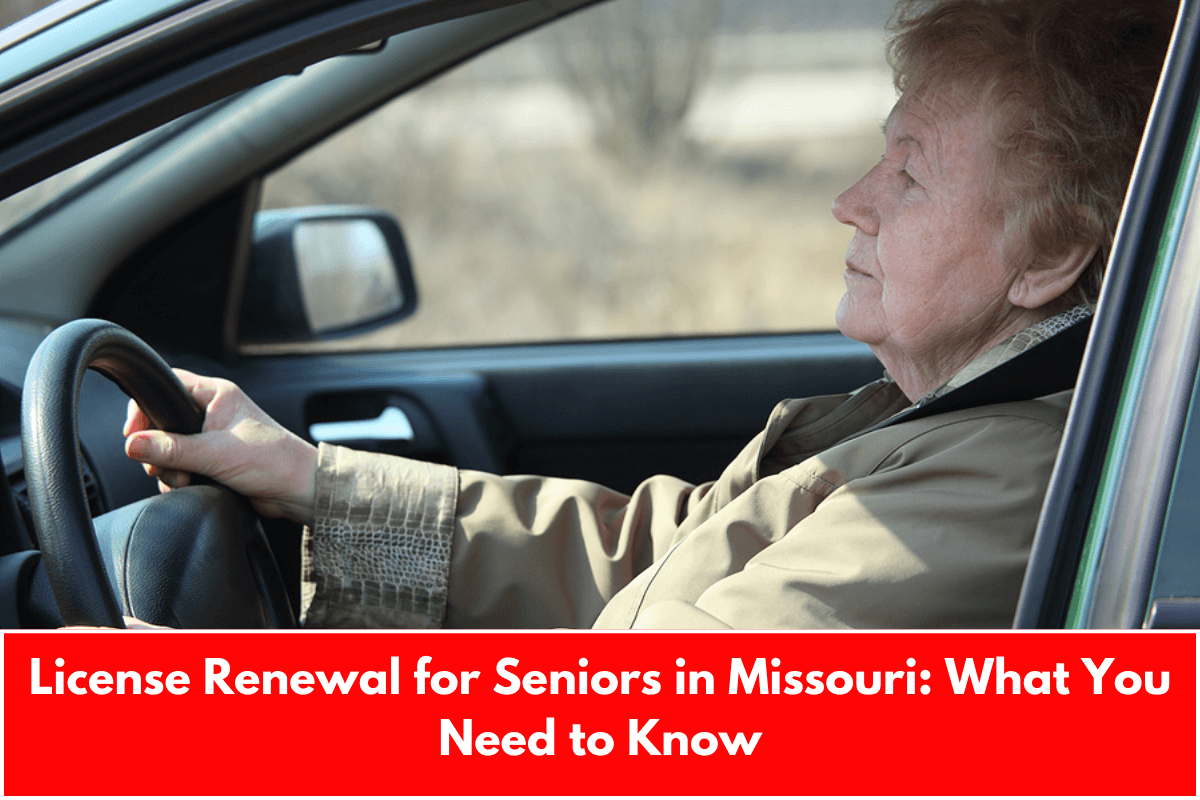 License Renewal for Seniors in Missouri: What You Need to Know