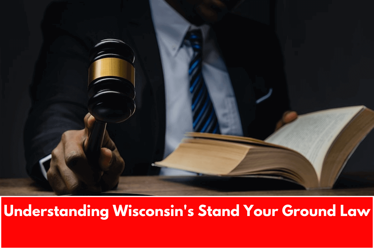 Understanding Wisconsin's Stand Your Ground Law