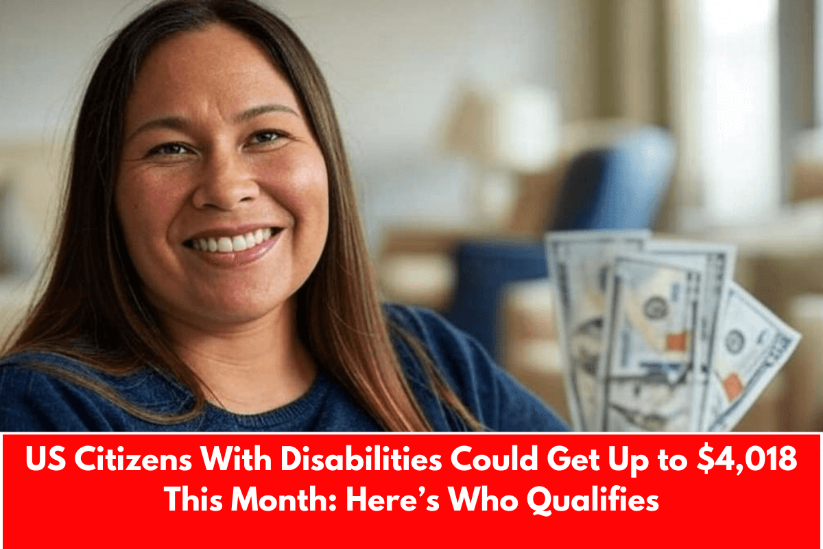 US Citizens With Disabilities Could Get Up to $4,018 This Month: Here’s Who Qualifies