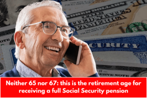 Neither 65 nor 67: this is the retirement age for receiving a full Social Security pension