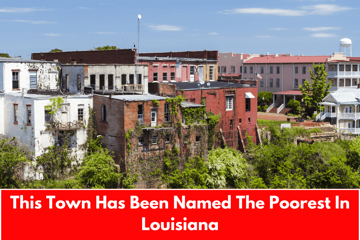 This Town Has Been Named The Poorest In Louisiana