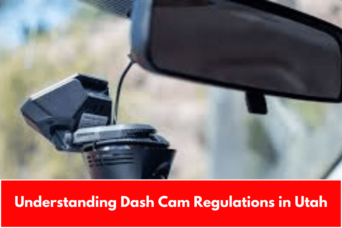 Understanding Dash Cam Regulations in Utah